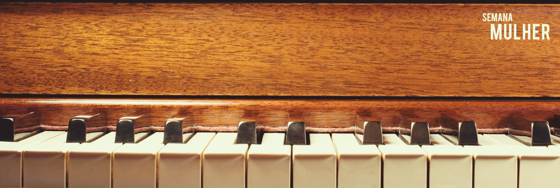 Piano Chiquinha onzaga Semana Mulher