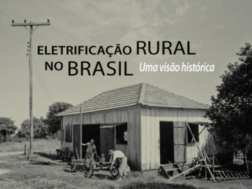 Livro &quot;Eletrificação Rural no Brasil: Uma visão histórica&quot;