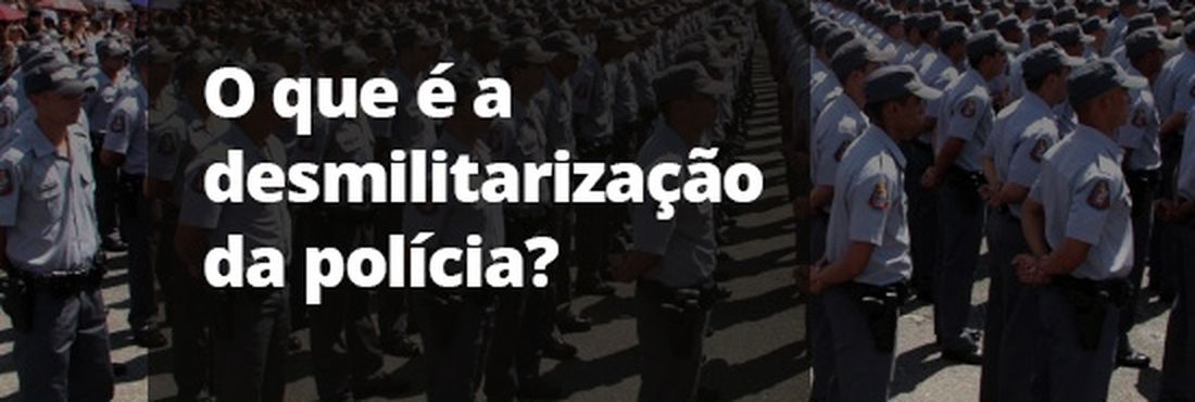 desmilitarização da polícia Desmilitarização da polícia