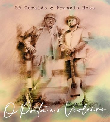 Álbum &quot;O poeta e o violeiro&quot;, de Zé Geraldo e Francis Rosa 