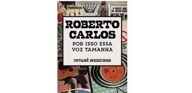 &quot;Por isso essa voz tamanha&quot; busca desvendar o segredo do sucesso de Roberto Carlos