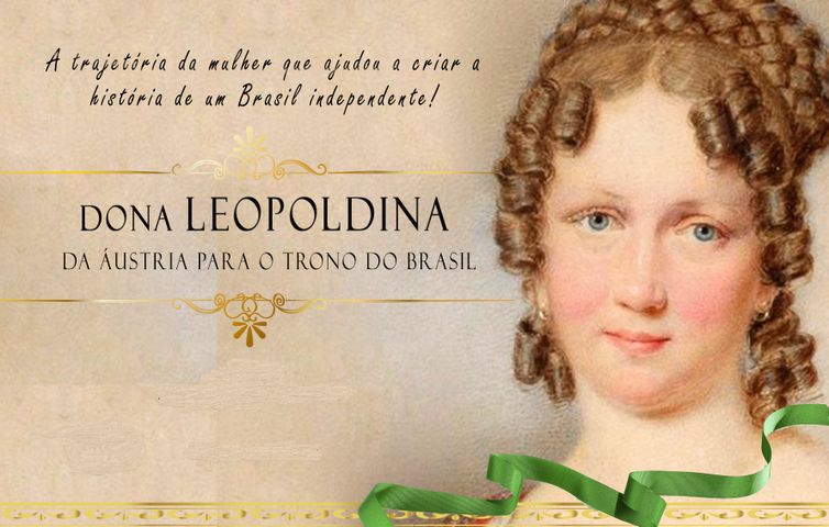 Dona Leopoldina - Da Áustria para o trono do Brasil