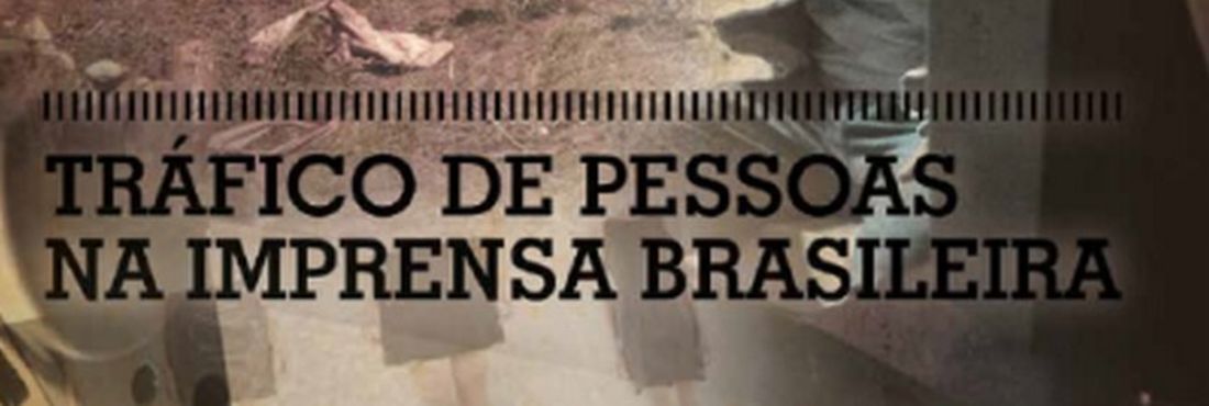 Pesquisa da ONG Repórter Brasil mostra falta de contextualização sobre o tema tráfico de pessoas