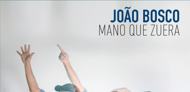 &quot;Mano que zuera&quot;, álbum de João Bosco