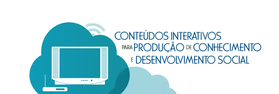 Seminário Conteúdos Interativos para a Produção de Conhecimento e o Desenvolvimento Socia Seminário Conteúdos Interativos para a Produção de Conhecimento e o Desenvolvimento Socia