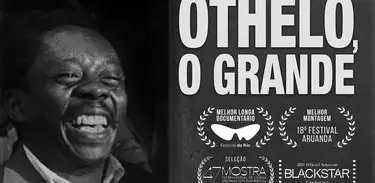 Documentário &quot;Othelo, O Grande&quot;, de Lucas Rossi