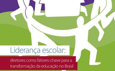 UNESCO - Liderança escolar: diretores como fatores-chave para a transformação da educação no Brasil. Arte: UNESCO