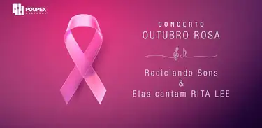Outubro Rosa: Reciclando Sons &amp; Elas cantam Rita Lee
