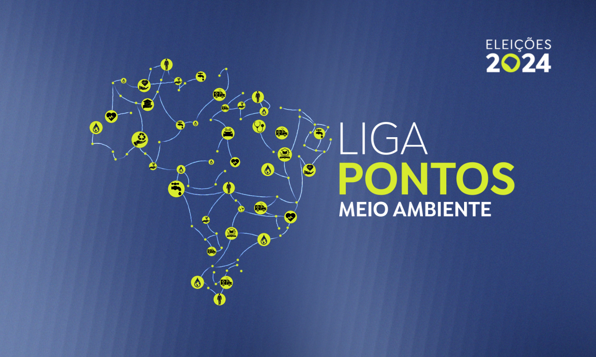 Liga Pontos - Meio Ambiente - Eleições 2024