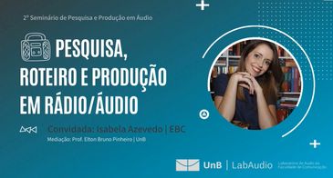 2º Seminário de Pesquisa e Produção em Linguagem Sonora do LabAudio / FAC / UnB