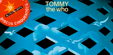 disco “Tommy”, do The Who é destaque do Alto-Falante