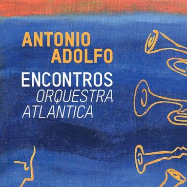 Antonio Adolfo - Encontros Orquestra Atlantica