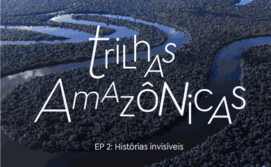 Podcast conta histórias de acadêmicos que atuam na defesa da Amazônia