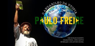 Espetáculo &quot;Paulo Freire, o Andarilho da Utopia&quot;