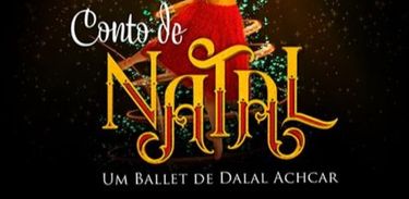 Espetáculo “Conto de Natal – Um Ballet de Dalal Achcar”