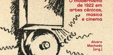 Livro &quot;Ideias e Formas Virais: o modernismo de 1922 em artes cênicas, música e cinema&quot;