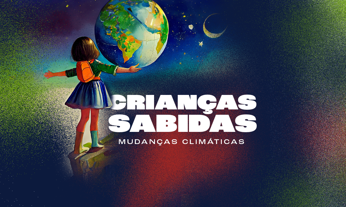 Crianças Sabidas - Mudanças Climáticas