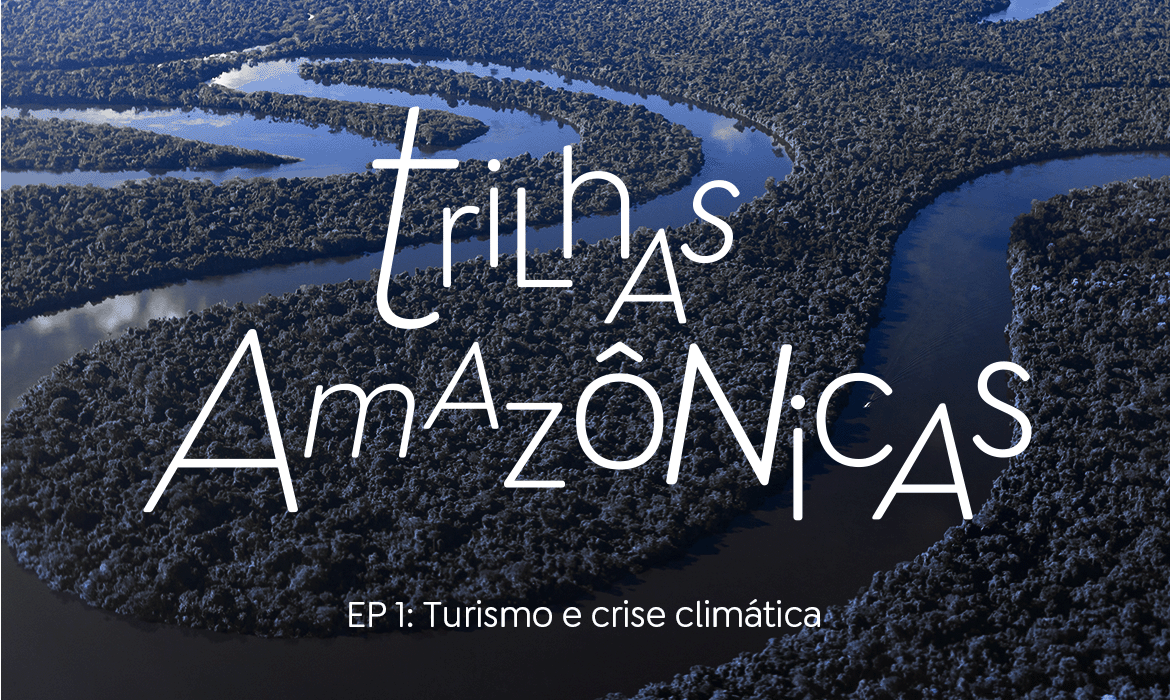 Trilhas Amazônicas EP 1 Turismo