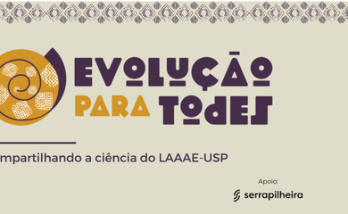 Evolução para Todes lançado pelo Laboratório de Arqueologia e Antropologia Ambiental e Evolutiva (LAAAE) da Universidade de São Paulo (USP).