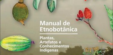 capa - Manual de Etnobotânica (Plantas, Artefatos e Conhecimentos Indígenas) 