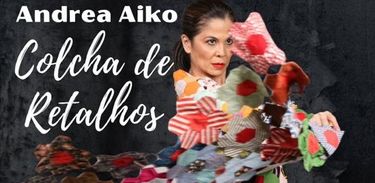 Colcha de Retalhos, espetáculo com Andréa Aiko
