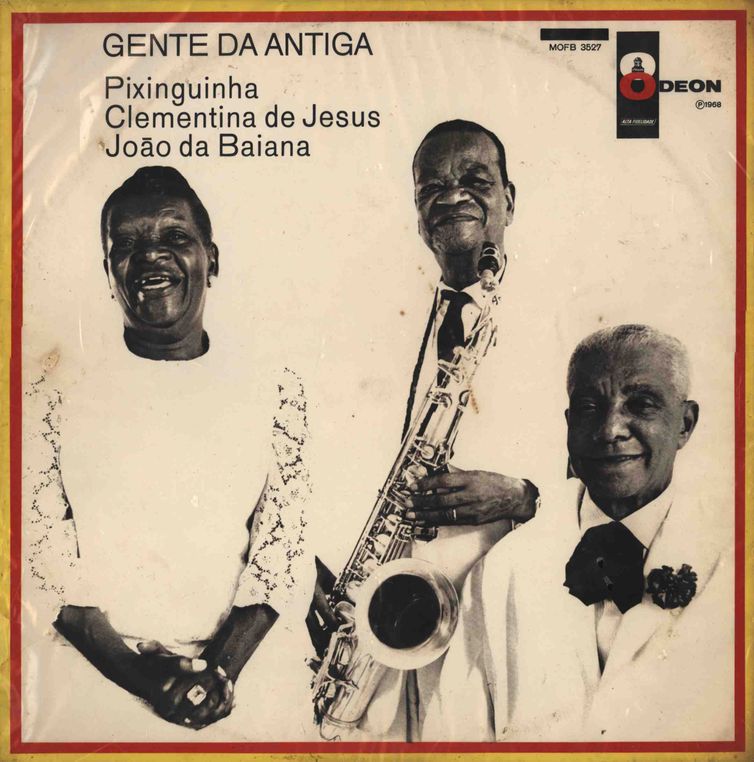 Divulgação Capa do LP Gente da Antiga, de 1968, com João da Baiana, Pixinguinha e Clementina de Jesus. Foto: Divulgação