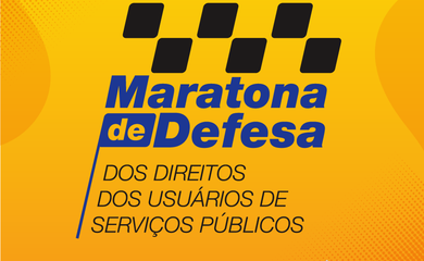 Maratona de Defesa dos Direitos dos Usuários de Serviços Públicos