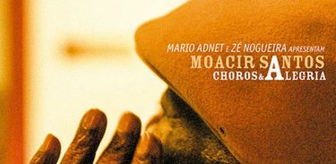 Mario Adnet e Zé Nogueira apresentam Moacir Santos - Choros &amp; Alegrias