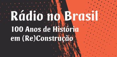 Capa do livro &quot;Rádio no Brasil: cem anos de história em (re)construção&quot; 