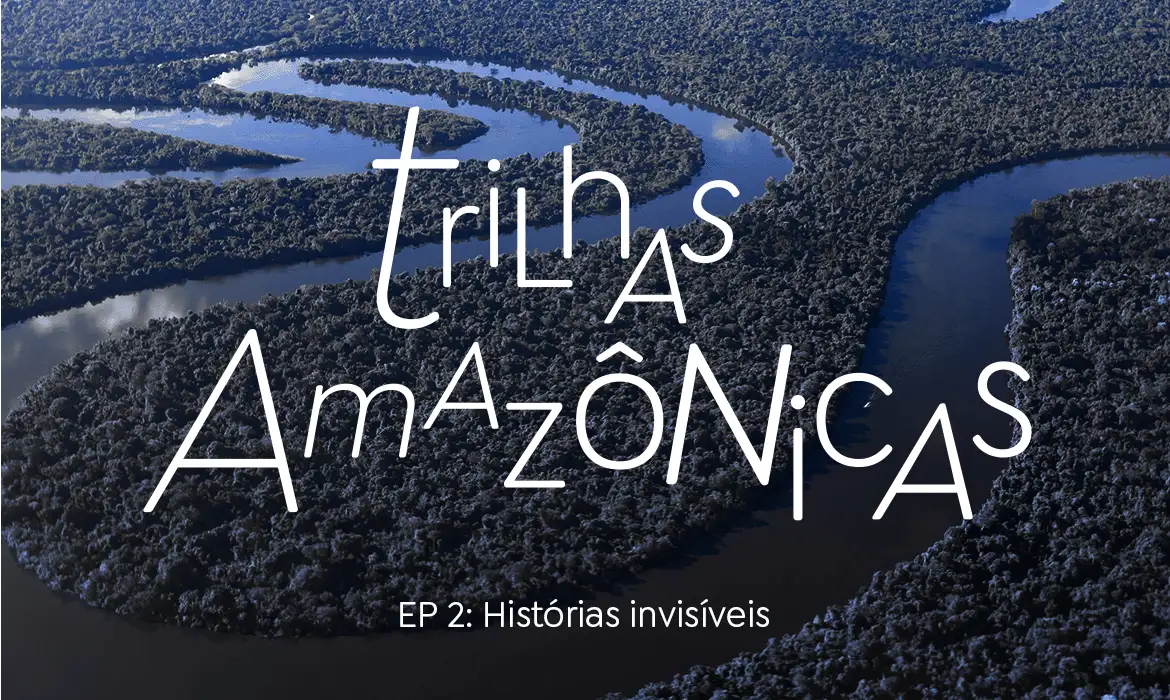 Podcast Trilhas Amazônicas EP 2 - banner