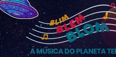 Blim Blem Blom: A música e a Espaço