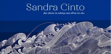 Sandra Cinto fala de exposição &quot;Das Ideias na Cabeça aos Olhos no Céu&quot;