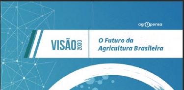 Visão 2030: O futuro da Agricultura Brasileira