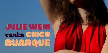 Show &quot;Julie Wein canta Chico Buarque” (RJ)