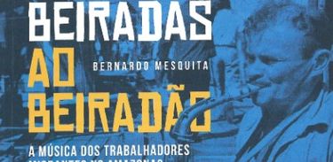 Livro “Das Beiradas ao Beiradão&quot;, de Bernardo Mesquita 