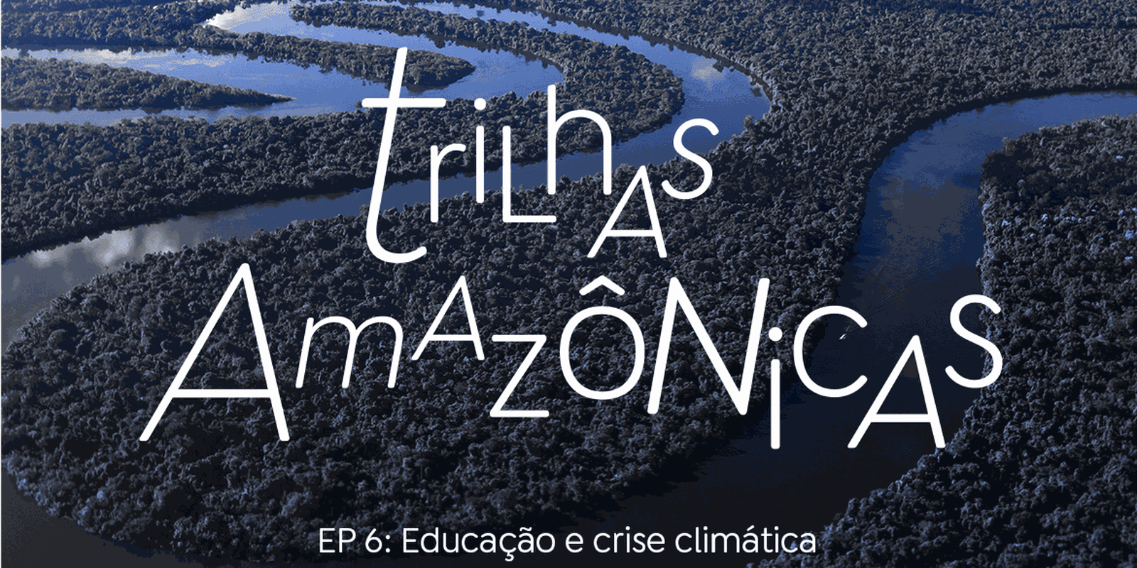 Trilhas Amazônicas: Educação na floresta alerta para a crise climática