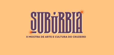 Subúrbia - II Mostra de Arte e Cultura do Cruzeiro 