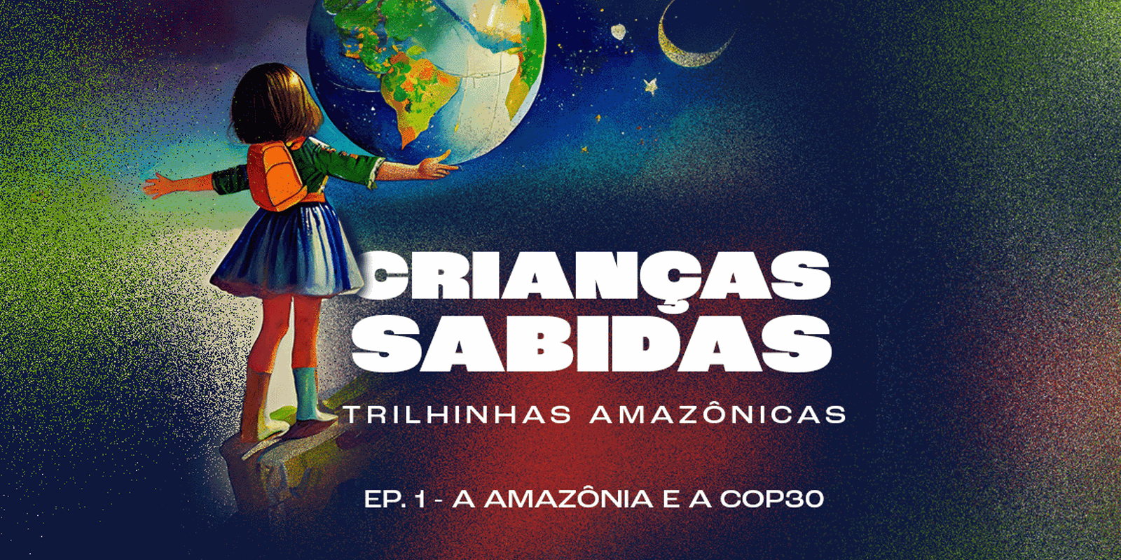 Podcast Crianças Sabidas traz novidades sobre a Amazônia e a COP30