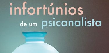 Infortúnios de um Psicanalista, livro de Paulo Ritter