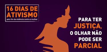 Campanha dos 16 Dias de Ativismo pelo Fim da Violência contra as Mulheres