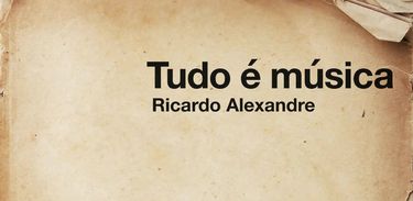 Ricardo Alexandre lança o livro "Tudo é música"